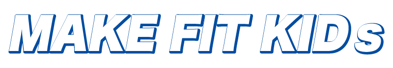 MAKE FIT KIDS